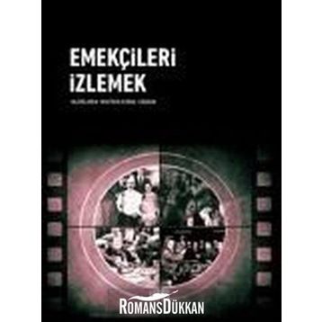 Emekçileri İzlemek - Mustafa Kemal Coşkun