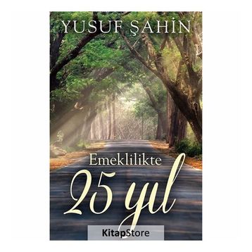 Emeklilikte 25 Yıl - Yusuf Şahin