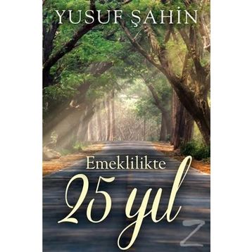 Emeklilikte 25 Yıl - Yusuf Şahin