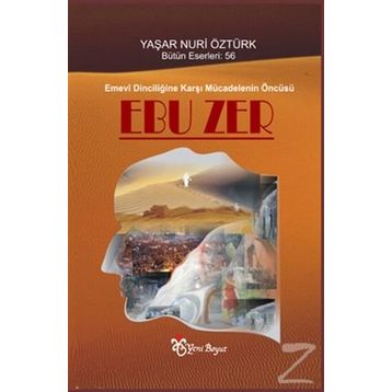 Emevi Dinciliğine Karşı Mücadelenin Öncüsü Ebuzer - Yaşar Nuri Öztürk