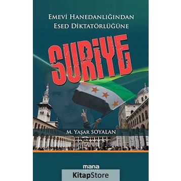 EMEVI HANEDANLIĞINDAN ESED DIKTATÖRLÜĞÜNE SURIYE - M. YAŞAR SOYALAN