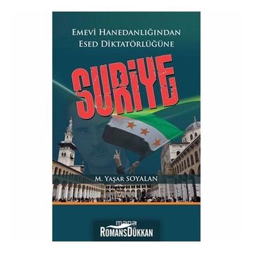 EMEVI HANEDANLIĞINDAN ESED DIKTATÖRLÜĞÜNE SURIYE - M. YAŞAR SOYALAN