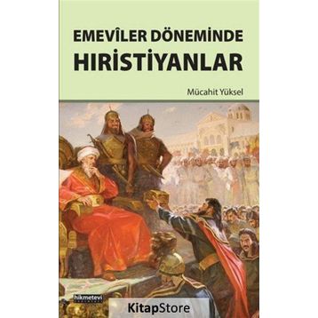 Emeviler Döneminde Hıristiyanlar - Mücahit Yüksel