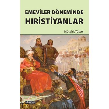 Emeviler Döneminde Hıristiyanlar - Mücahit Yüksel
