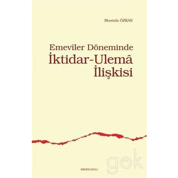 EMEVILER DÖNEMİNDE İKTİDAR- ULEMA İLİŞKİSİ - MUSTAFA ÖZKAN