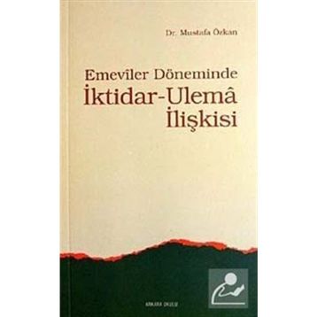 EMEVILER DÖNEMİNDE İKTİDAR- ULEMA İLİŞKİSİ - MUSTAFA ÖZKAN