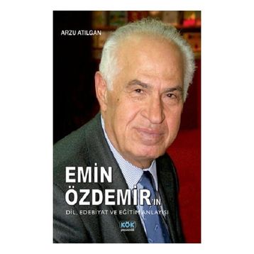 Emin Özdemir'in Dil Edebiyat ve Eğitim Anlayışı-Kök Yayıncılık