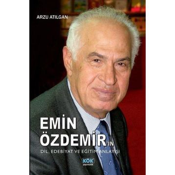 Emin Özdemir'in Dil Edebiyat ve Eğitim Anlayışı-Kök Yayıncılık