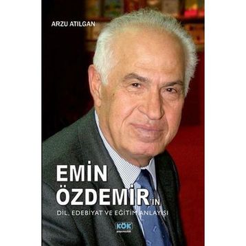 Emin Özdemir'in Dil Edebiyat ve Eğitim Anlayışı-Kök Yayıncılık