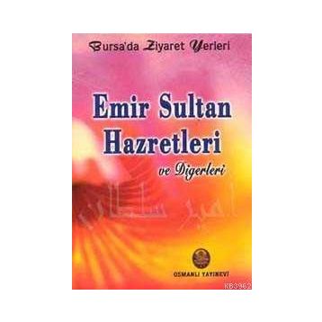 Emir Sultan Hazretleri - Genel