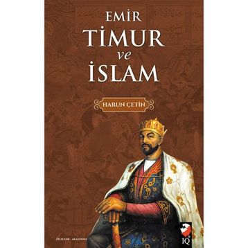 Emir Timur ve İslam - Harun Çetin