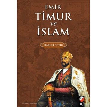 Emir Timur ve İslam - Harun Çetin
