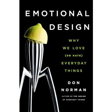 Emotional Design Why We Love (or Hate) Everyday Things - Don Norman