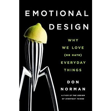 Emotional Design Why We Love (or Hate) Everyday Things - Don Norman