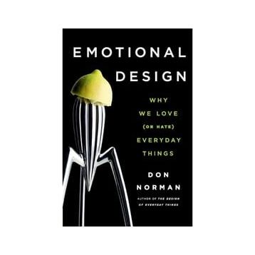Emotional Design Why We Love (or Hate) Everyday Things - Don Norman