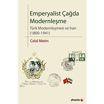 EMPERYALIST ÇAĞDA MODERNLEŞME TÜRK MODERNLEŞMESI VE İRAN (1800-1941) - CELAL METIN