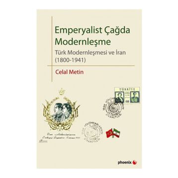 EMPERYALIST ÇAĞDA MODERNLEŞME TÜRK MODERNLEŞMESI VE İRAN (1800-1941) - CELAL METIN