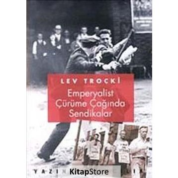 EMPERYALIST ÇÜRÜME ÇAĞINDA SENDIKALAR - LEV TROÇKİ