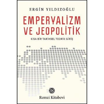 Emperyalizm ve Jeopolitik - Ergin Yıldızoğlu