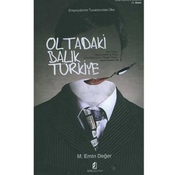 EMPERYALIZMIN TUZAKLARINDAKİ ÜLKE OLTADAKI BALIK TÜRKİYE - M. EMIN DEĞER