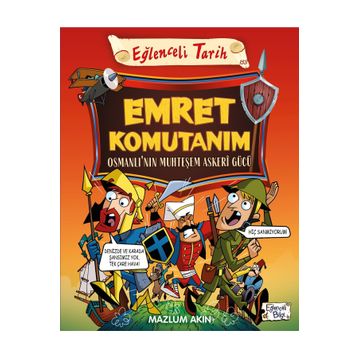 Emret Komutanım - Osmanlı'nın Muhteşem Askeri Gücü - Mazlum Akın