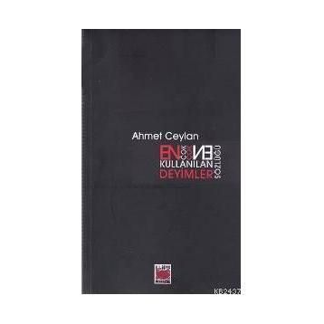 EN ÇOK KULLANILAN DEYIMLER SÖZLÜĞÜ - AHMET CEYLAN