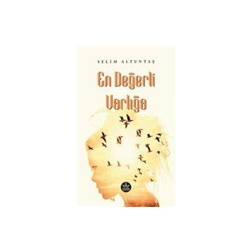 En Değerli Varlığa - Selim Altuntaş - Elpis Yayınları
