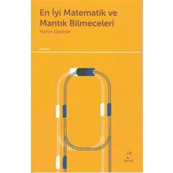 En İyi Matematik ve Mantık Bilmeceleri - Martin Gardner