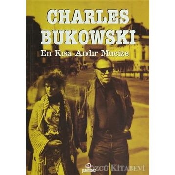 EN KISA ANDIR MUCIZE - CHARLES BUKOWSKI