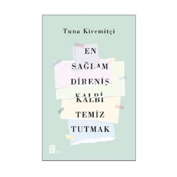 En Sağlam Direniş Kalbi Temiz Tutmak - Tuna Kiremitçi