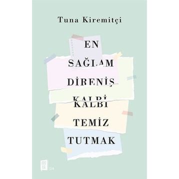 En Sağlam Direniş Kalbi Temiz Tutmak - Tuna Kiremitçi
