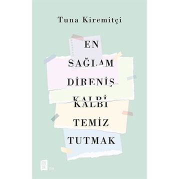 En Sağlam Direniş Kalbi Temiz Tutmak - Tuna Kiremitçi