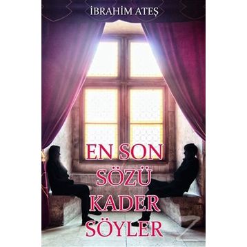 En Son Sözü Kader Söyler - İbrahim Ateş