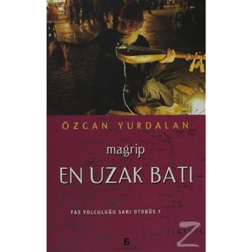 EN UZAK BATI - MAGRIP FAS YOLCULUĞU SARI OTOBÜS? - ÖZCAN YURDALAN