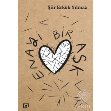 Enayi Bir Aşk - Şiir Erkök Yılmaz