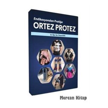 Endikasyondan Pratiğe Ortez Protez - Özcan Kaya