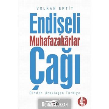 Endişeli Muhafazakarlar Çağı - Volkan Ertit