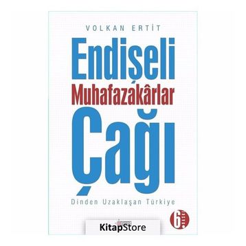 Endişeli Muhafazakarlar Çağı - Volkan Ertit