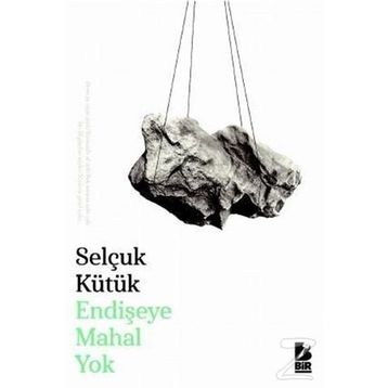 Endişeye Mahal Yok - Selçuk Kütük