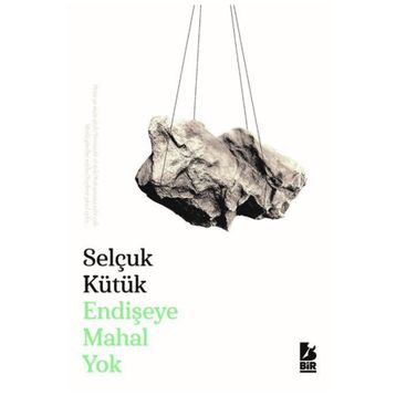 Endişeye Mahal Yok - Selçuk Kütük
