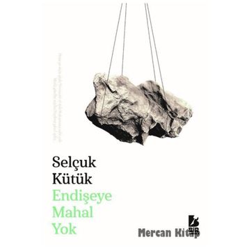 Endişeye Mahal Yok - Selçuk Kütük