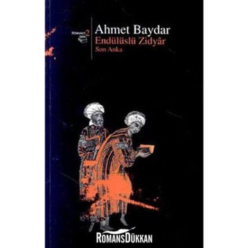 ENDÜLÜSLÜ ZIDYAR SON ANKA - AHMET BAYDAR