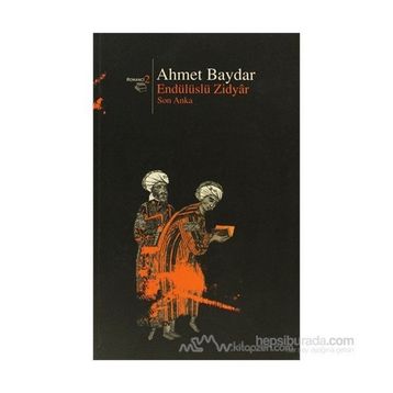 ENDÜLÜSLÜ ZIDYAR SON ANKA - AHMET BAYDAR