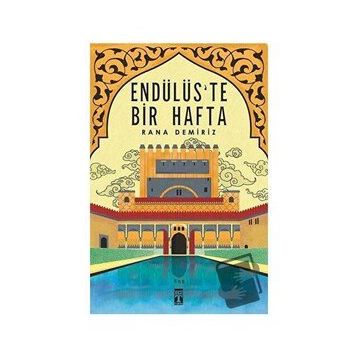 Endülüs'te Bir Hafta- Rana Demiriz - Genç Timaş