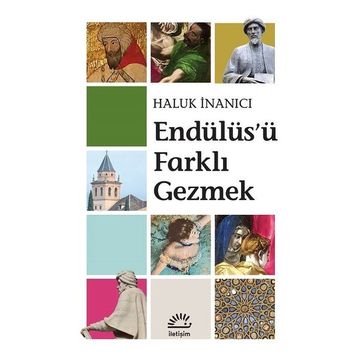 Endülüs'ü Farklı Gezmek Haluk İnanıcı - İletişim Yayınevi