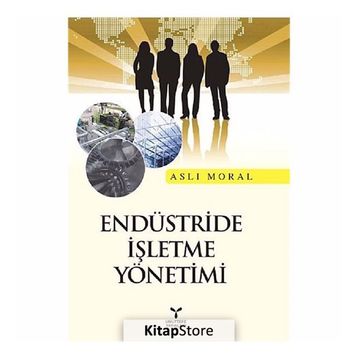 ENDÜSTRİDE İŞLETME YÖNETİMİ - ASLI MORAL