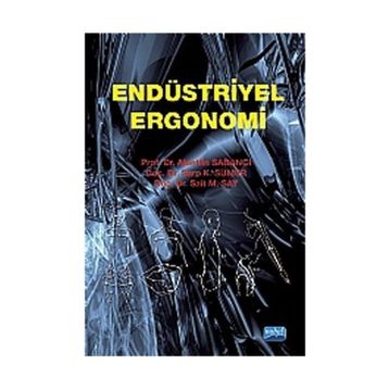 ENDÜSTRİYEL ERGONOMI - ALAETTIN SABANCI;SARP K. SÜMER;SAIT M. SAY