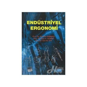 ENDÜSTRİYEL ERGONOMI - ALAETTIN SABANCI;SARP K. SÜMER;SAIT M. SAY