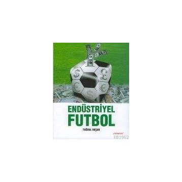 ENDÜSTRİYEL FUTBOL - TUĞRUL AKŞAR