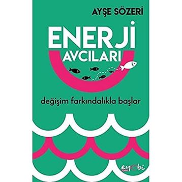Enerji Avcıları - Ayşe Sözeri